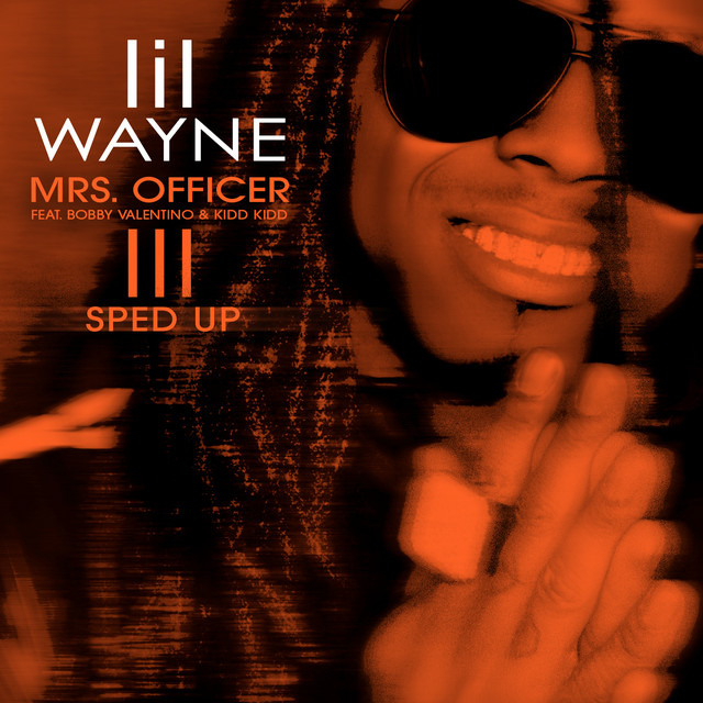 کاور آهنگ Mrs. Officer - Sped Up از Lil Wayne, Kidd Kidd, Speed Radio, Bobby V.