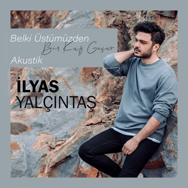 کاور آهنگ Belki Üstümüzden Bir Kuş Geçer - Akustik از Ilyas Yalcintas