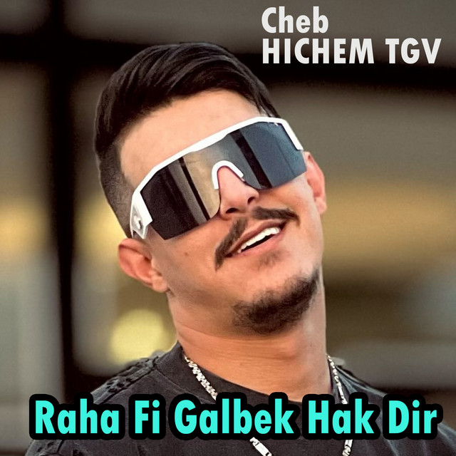 کاور آهنگ Raha Fi Galbek Hak Dir از Cheb Hichem TGV