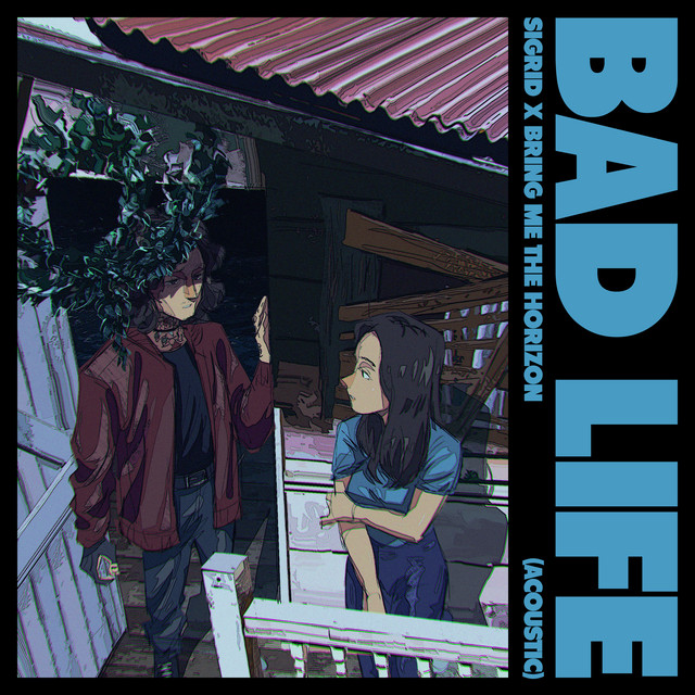کاور آهنگ Bad Life - acoustic از Sigrid, Bring Me The Horizon
