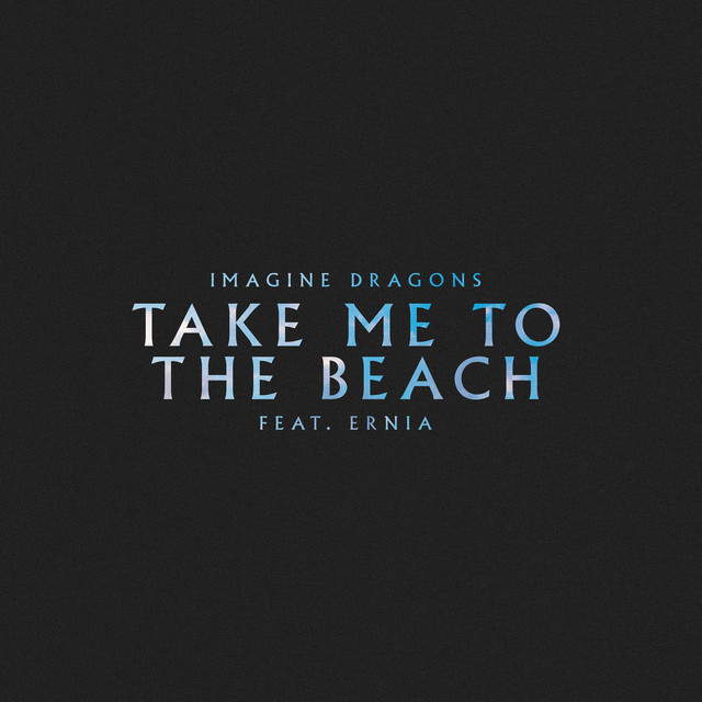کاور آهنگ Take Me to the Beach (feat. Ernia) از Imagine Dragons, Ernia