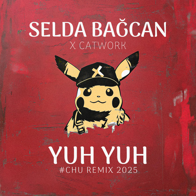 کاور آهنگ Yuh Yuh - Chu Remix 2025 از Selda Bagcan, Catwork