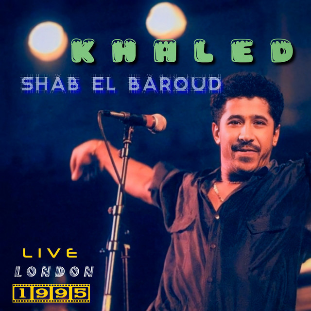 کاور آهنگ SHAB EL BAROUD - Live, London 1995 از Khaled