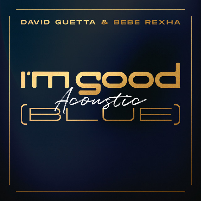کاور آهنگ I'm Good (Blue) - Acoustic از David Guetta, Bebe Rexha