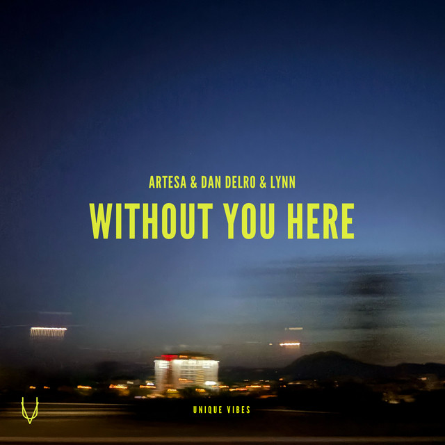 کاور آهنگ Without You Here از Artesa, LYNN, Dan Delro