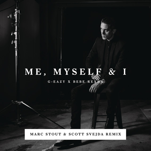 کاور آهنگ Me, Myself & I - Marc Stout & Scott Svejda Remix از Bebe Rexha, G-Eazy, Marc Stout, Scott Svejda