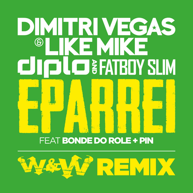 کاور آهنگ Eparrei - W&W Remix از Diplo, Dimitri Vegas & Like Mike, Fatboy Slim, Pin, Bonde Do Role