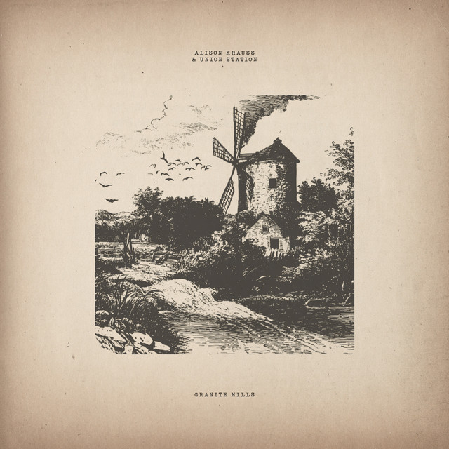 کاور آلبوم Granite Mills از Alison Krauss, Alison Krauss & Union Station