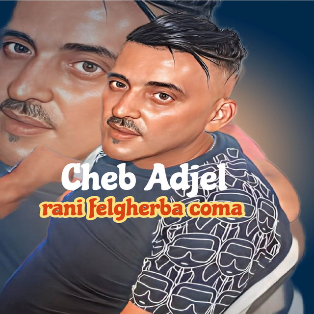 کاور آهنگ Rani Felgherba Coma از Cheb Adjel