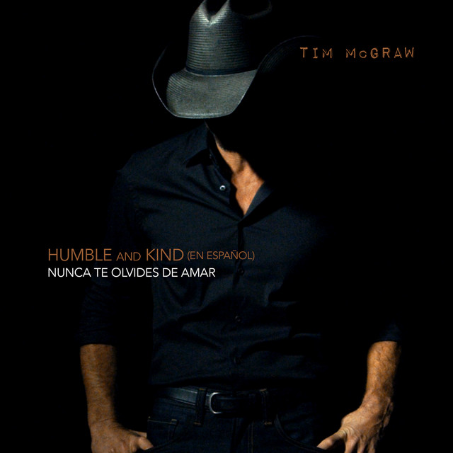 کاور آهنگ Humble and Kind (Nunca Te Olvides de Amar) از Tim McGraw
