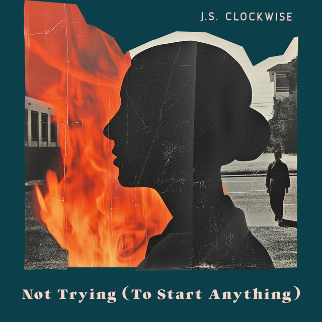 کاور آهنگ Not Trying (To Start Anything) از J.S. Clockwise