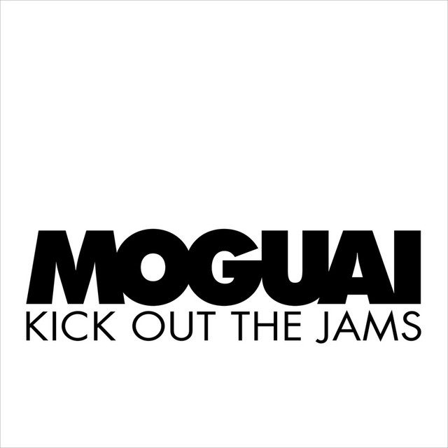 کاور آهنگ Kick Out The Jams - Original Mix از MOGUAI