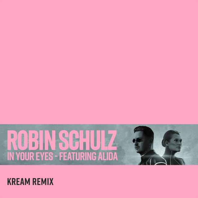 کاور آهنگ In Your Eyes (feat. Alida) - KREAM Remix از Robin Schulz, KREAM, Alida