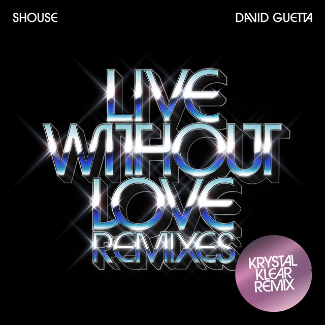 کاور آلبوم Live Without Love (Krystal Klear Remix) از David Guetta, Krystal Klear, Shouse