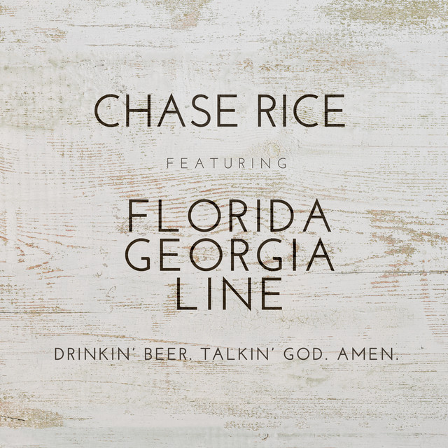 کاور آهنگ Drinkin’ Beer. Talkin’ God. Amen. (feat. Florida Georgia Line) از Florida Georgia Line, Chase Rice