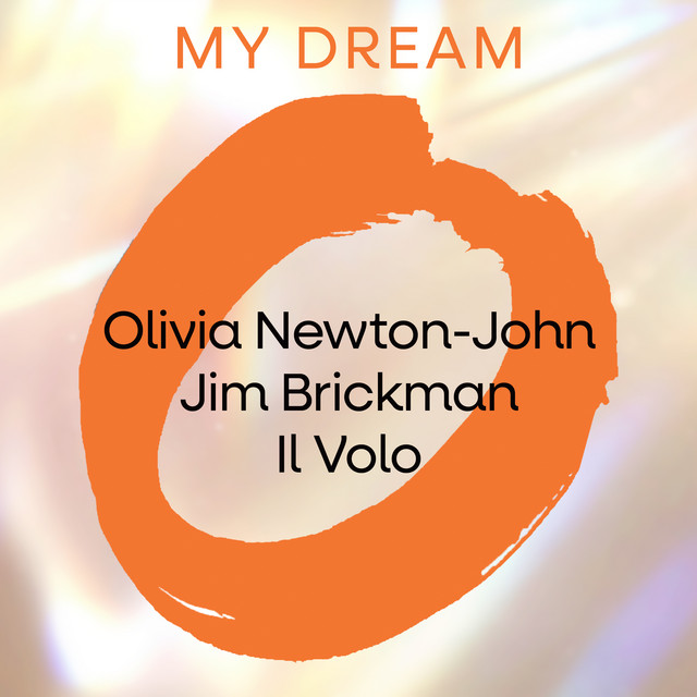 کاور آهنگ My Dream از Jim Brickman, Olivia Newton-John, Il Volo