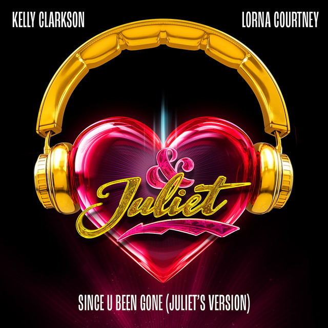 کاور آهنگ Since U Been Gone - Juliet’s Version از Kelly Clarkson, Lorna Courtney