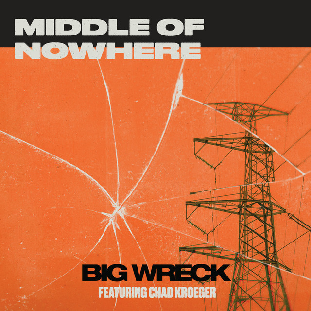 کاور آهنگ Middle of Nowhere (feat. Chad Kroeger) از Chad Kroeger, Big Wreck