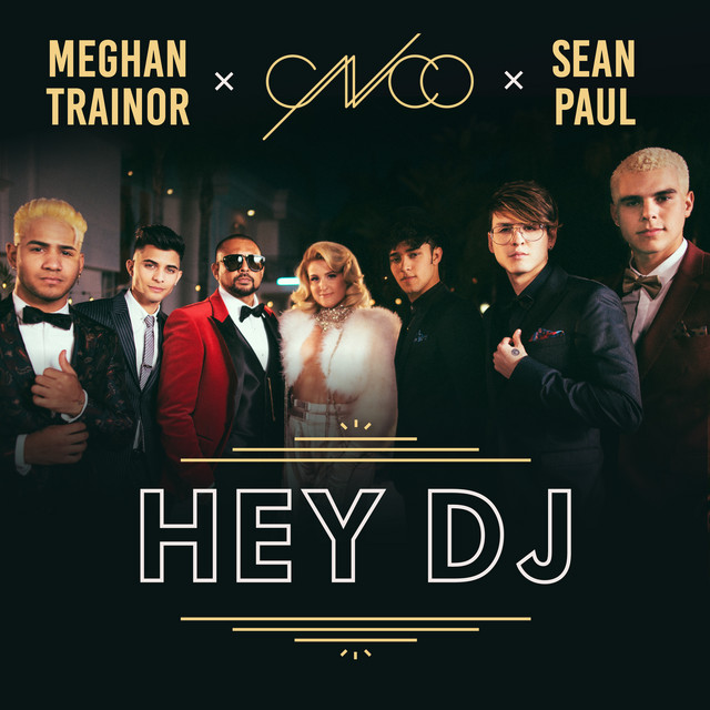 کاور آهنگ Hey DJ - Remix از Sean Paul, Meghan Trainor, CNCO