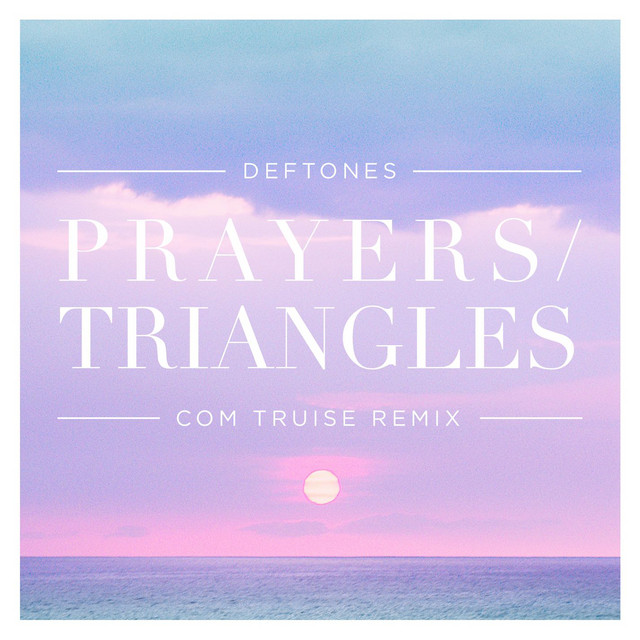 کاور آهنگ Prayers / Triangles - Com Truise Remix از Com Truise, Deftones