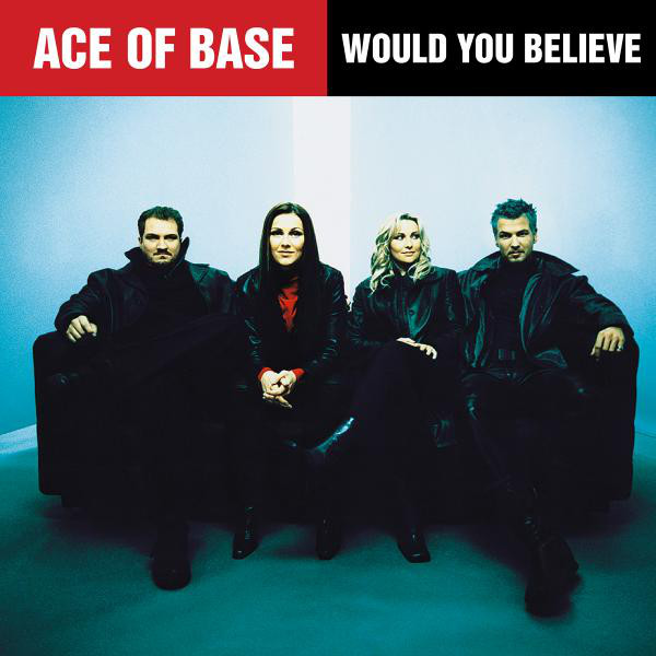 کاور آهنگ Would You Believe از Ace of Base
