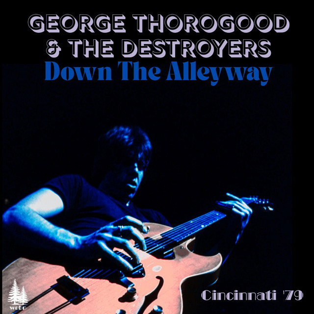 کاور آلبوم Down The Alleyway (Live Cincinnati '79) از George Thorogood, George Thorogood & The Destroyers
