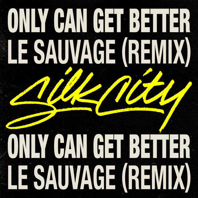 کاور آهنگ Only Can Get Better (feat. Daniel Merriweather) - Le Sauvage Remix از Mark Ronson, Diplo, Le Sauvage, Silk City, Daniel Merriweather