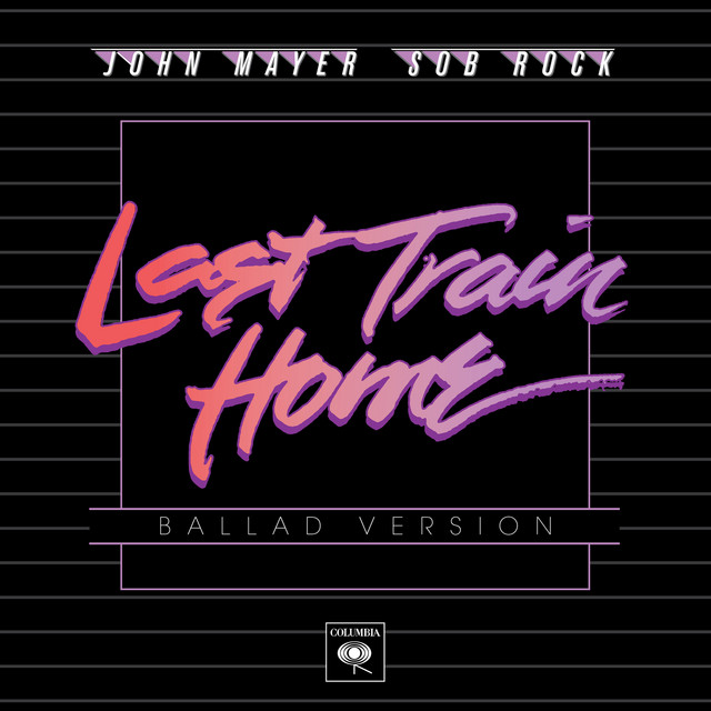 کاور آهنگ Last Train Home - Ballad Version از John Mayer
