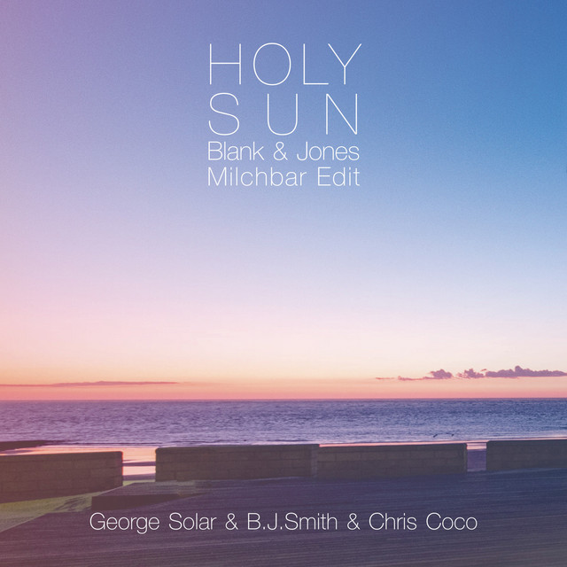 کاور آهنگ Holy Sun - Blank & Jones Milchbar Edit از Blank & Jones, George Solar, Chris Coco, B.J. Smith