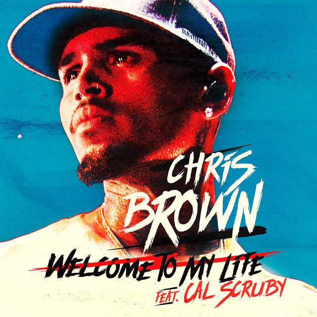 کاور آهنگ Welcome To My Life (feat. Cal Scruby) از Chris Brown, Cal Scruby