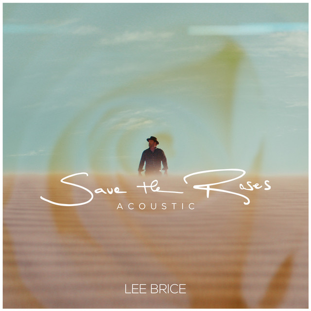 کاور آلبوم Save The Roses (Acoustic) از Lee Brice