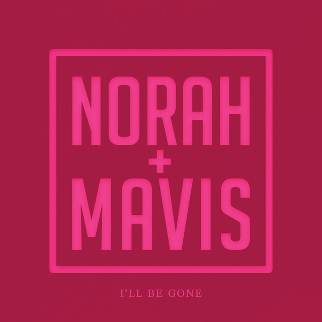 کاور آهنگ I'll Be Gone (With Mavis Staples) از Mavis Staples, Norah Jones