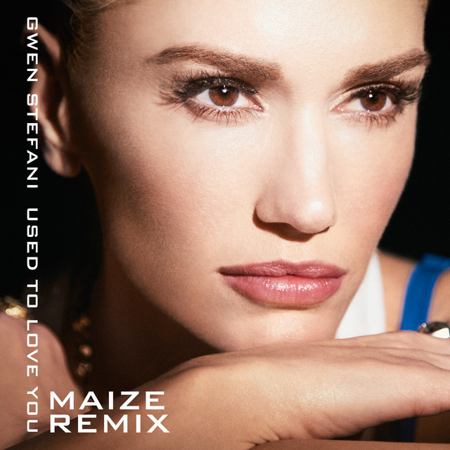 کاور آهنگ Used To Love You - MAIZE Remix از Gwen Stefani