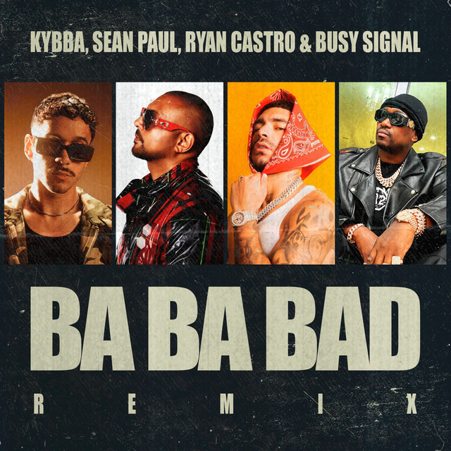 کاور آهنگ Ba Ba Bad Remix از Sean Paul, Kybba, Busy Signal, Ryan Castro