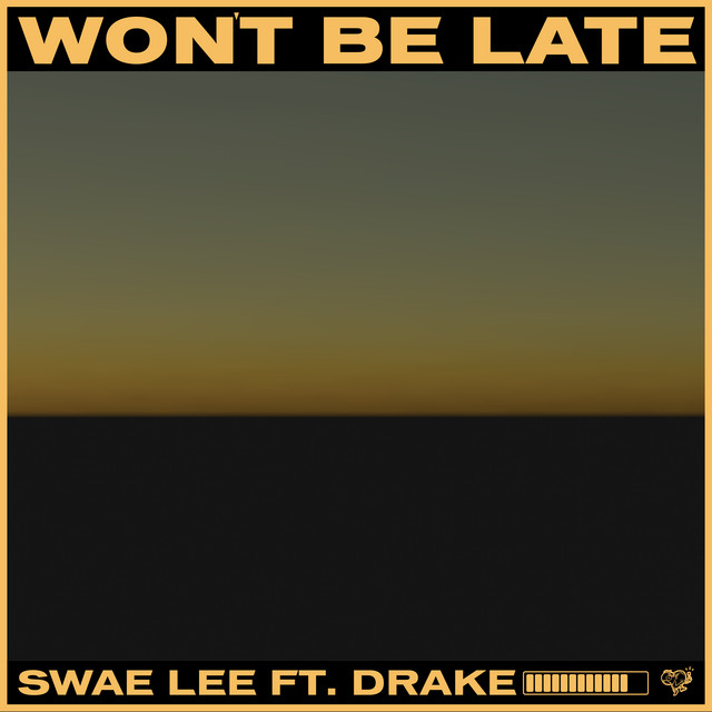 کاور آهنگ Won't Be Late (feat. Drake) از Drake, Swae Lee