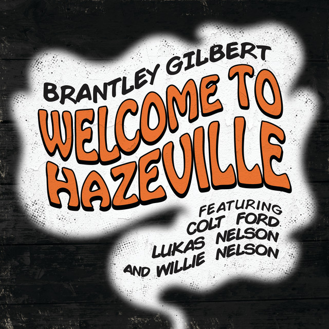 کاور آهنگ Welcome To Hazeville از Brantley Gilbert, Willie Nelson, Lukas Nelson, Colt Ford