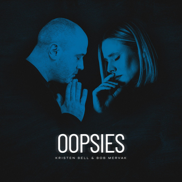 کاور آهنگ Oopsies از Kristen Bell, Bob Mervak