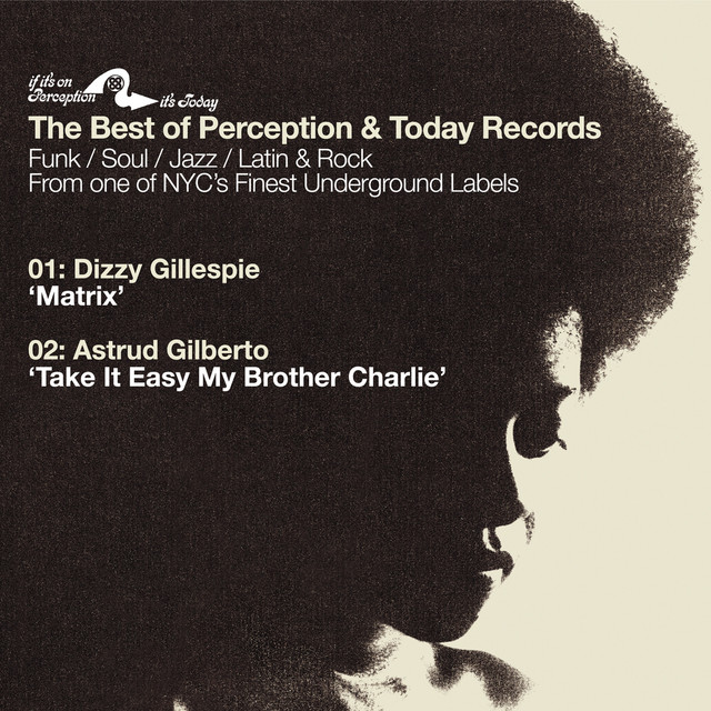 کاور آلبوم Best of Perception Records Sampler: Matrix B/W Take It Easy My Brother Charlie از Astrud Gilberto, Dizzy Gillespie