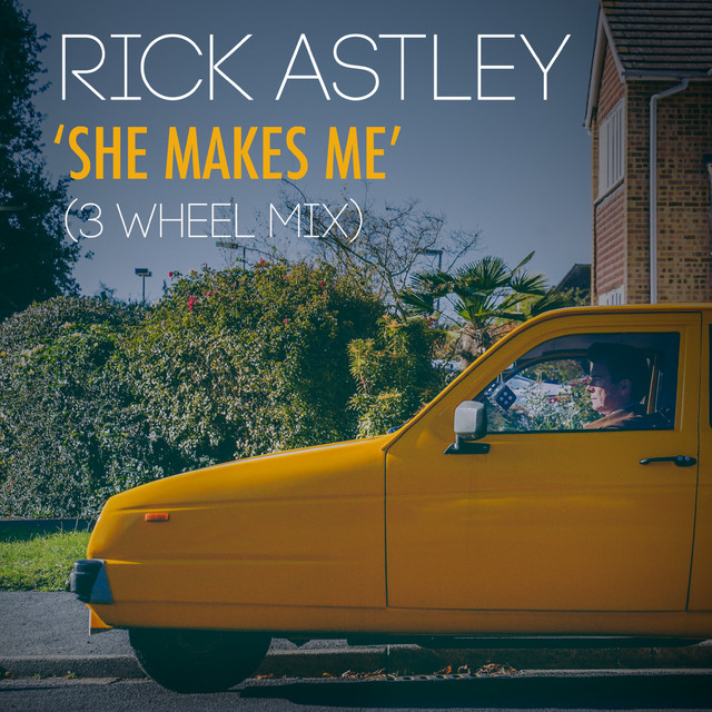 کاور آهنگ She Makes Me - 3 Wheel Mix از Rick Astley