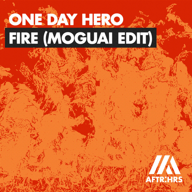 کاور آهنگ Fire (MOGUAI Edit) - Extended Mix از One Day Hero, MOGUAI