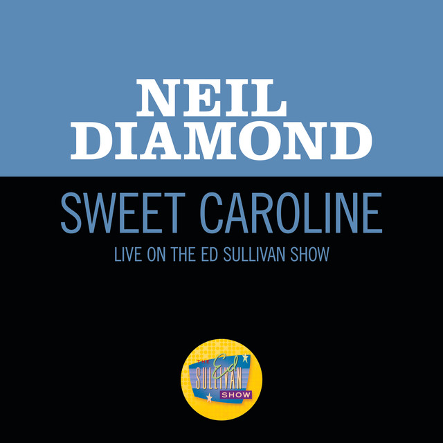 کاور آهنگ Sweet Caroline - Live On The Ed Sullivan Show, November 30, 1969 از Neil Diamond