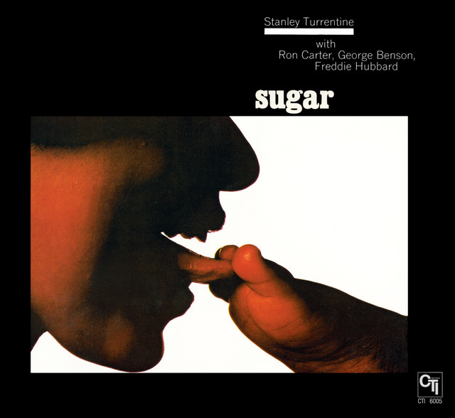 کاور آلبوم Sugar (CTI Records 40th Anniversary Edition - Original recording remastered) از Stanley Turrentine
