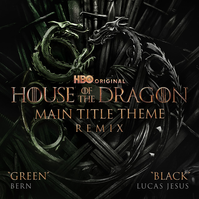 کاور آلبوم Main Title Theme (from "House of the Dragon") [Green / Black Remix] از رامین جوادی, BERN, Lucas Jesus