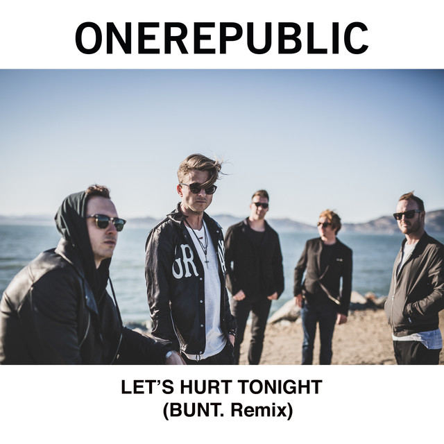 کاور آهنگ Let's Hurt Tonight - BUNT. Remix از OneRepublic, BUNT.