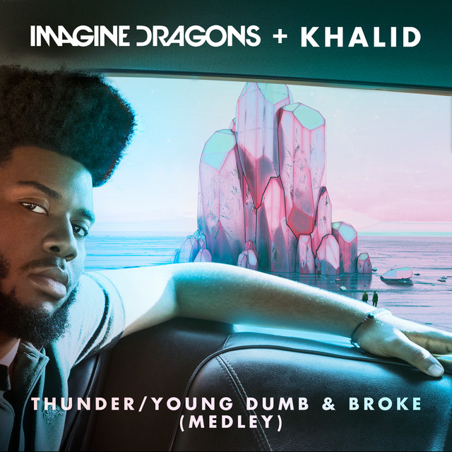 کاور آهنگ Thunder / Young Dumb & Broke (with Khalid) - Medley از Khalid, Imagine Dragons