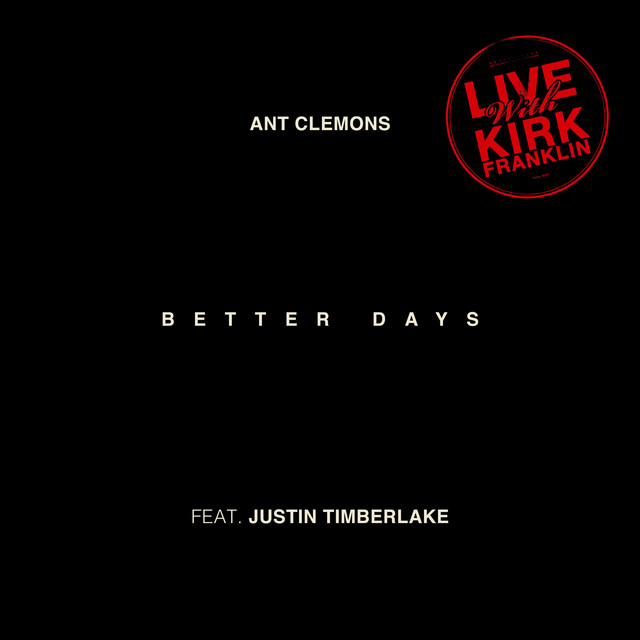 کاور آهنگ Better Days - Live از Justin Timberlake, Ant Clemons, Kirk Franklin