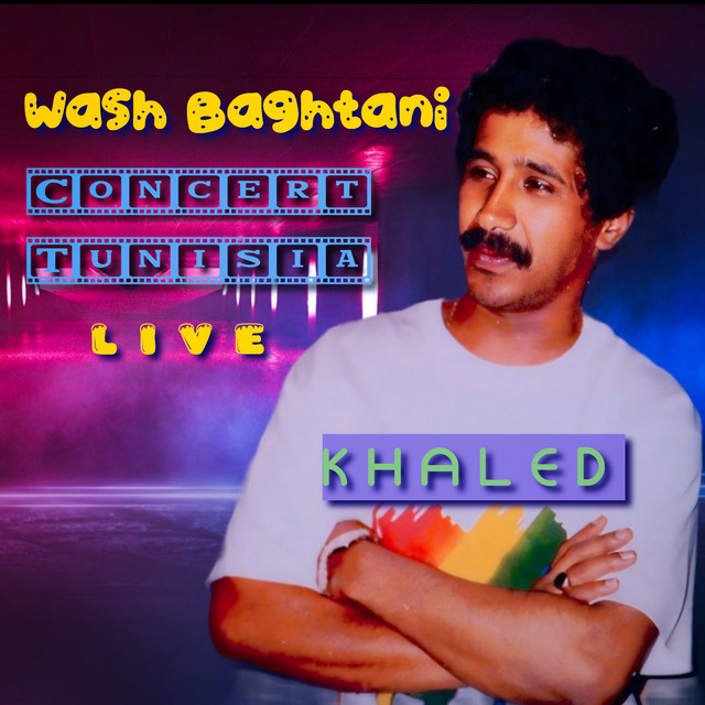 کاور آهنگ Wash Baghtani - Tunisia Concert Live از Khaled