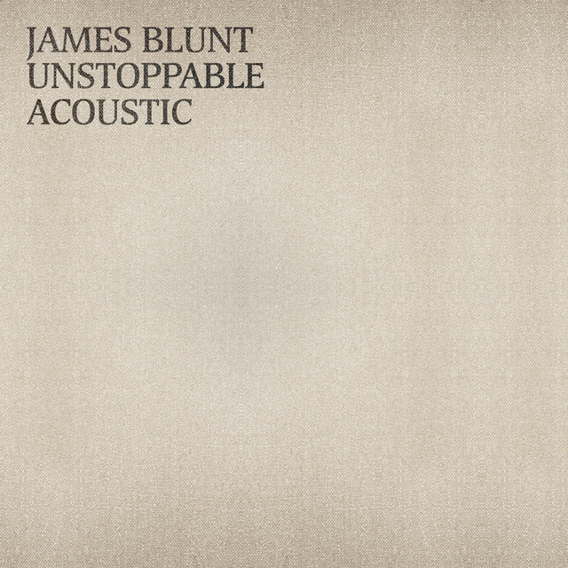 کاور آهنگ Unstoppable - Acoustic از James Blunt