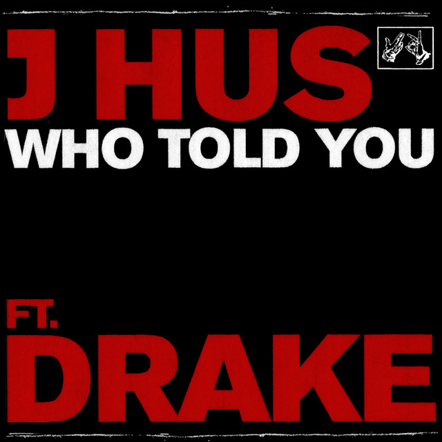 کاور آهنگ Who Told You (feat. Drake) از Drake, J Hus