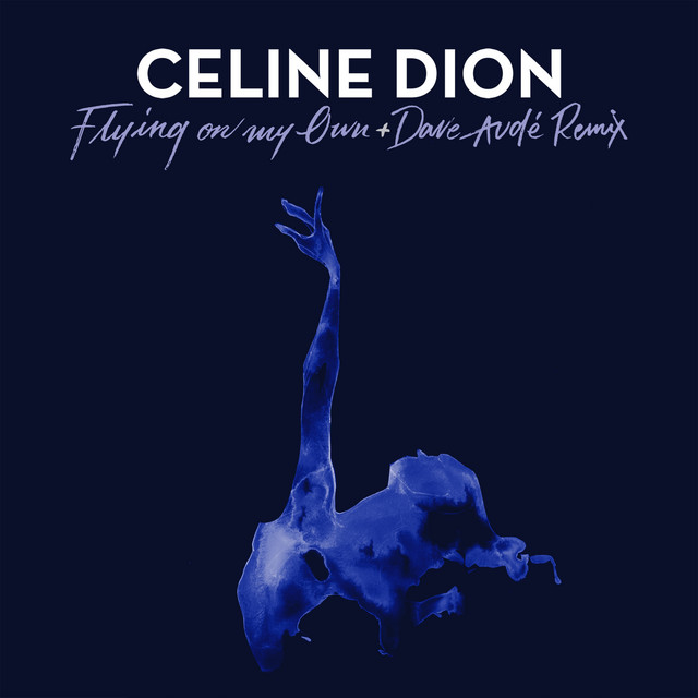 کاور آهنگ Flying On My Own - Dave Audé Remix از Dave Audé, Céline Dion